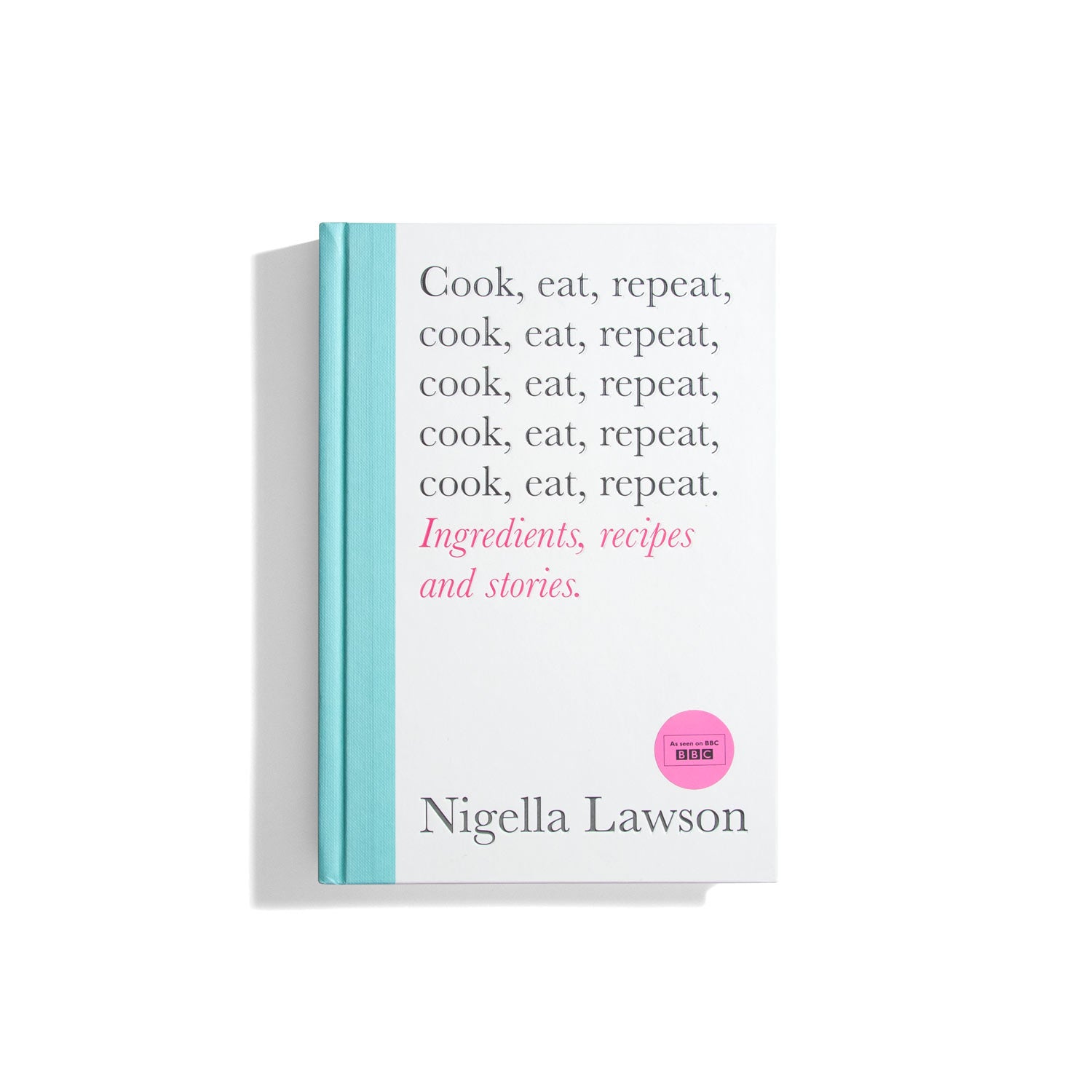 Cook Eat Repeat - Nigella Lawson