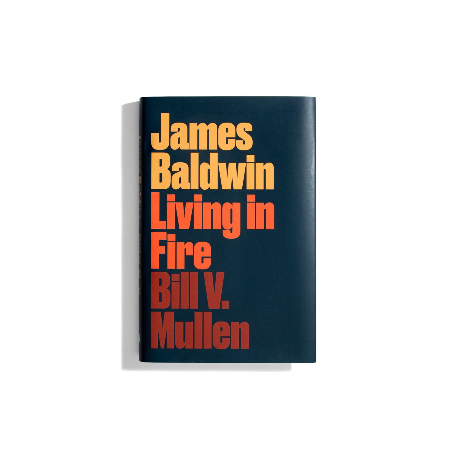 James Baldwin: Living in Fire - Bill V. Mullen