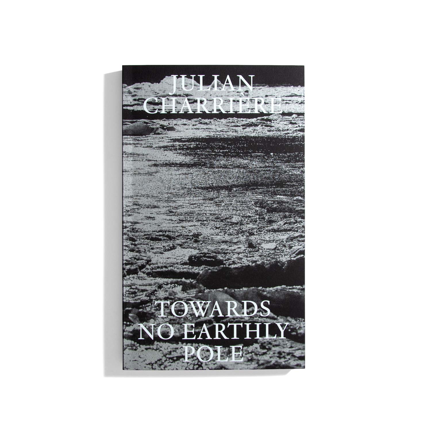 Towards No Earthly Pole - Julian Charriere