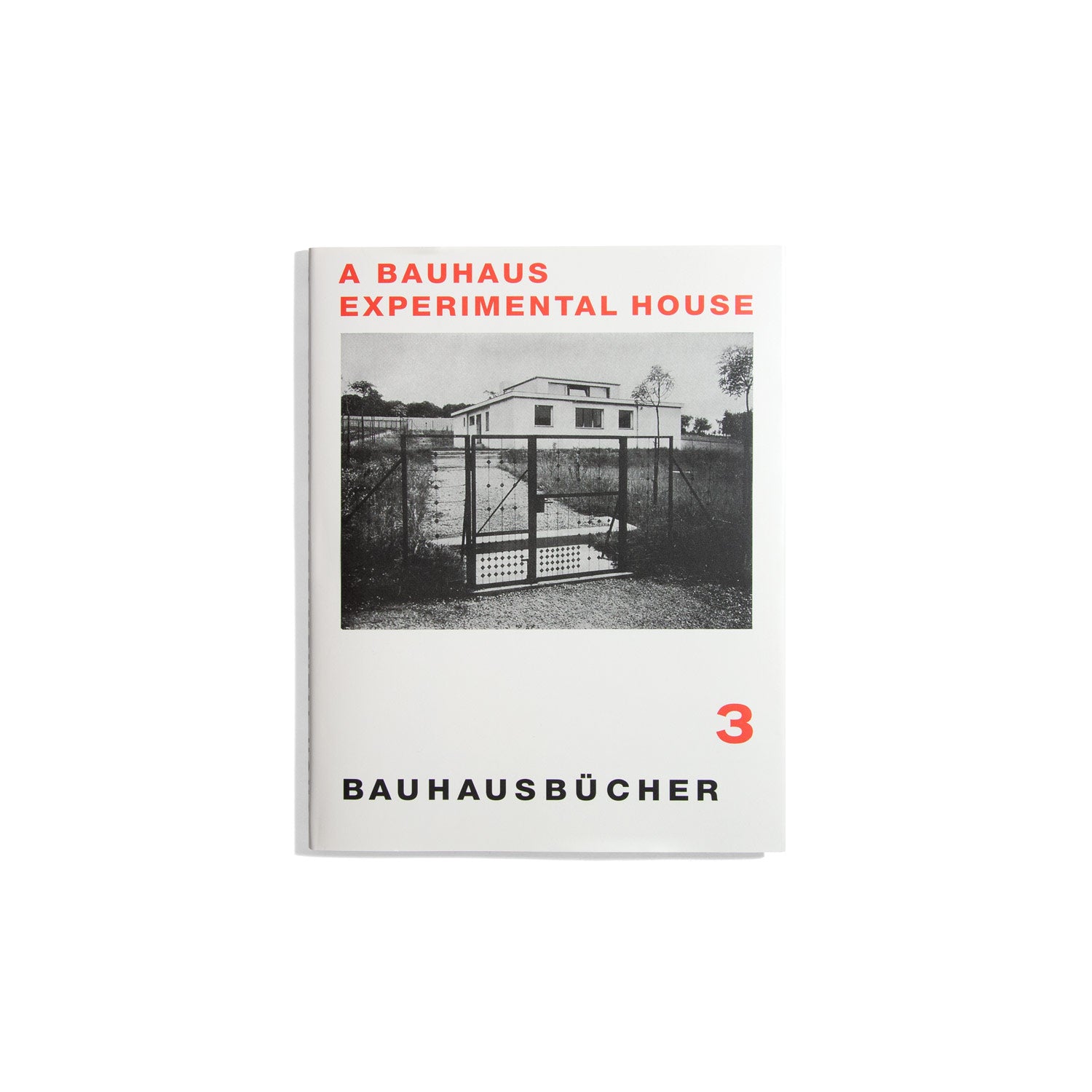 Bauhausbücher 3 - A Bauhaus Experimental House