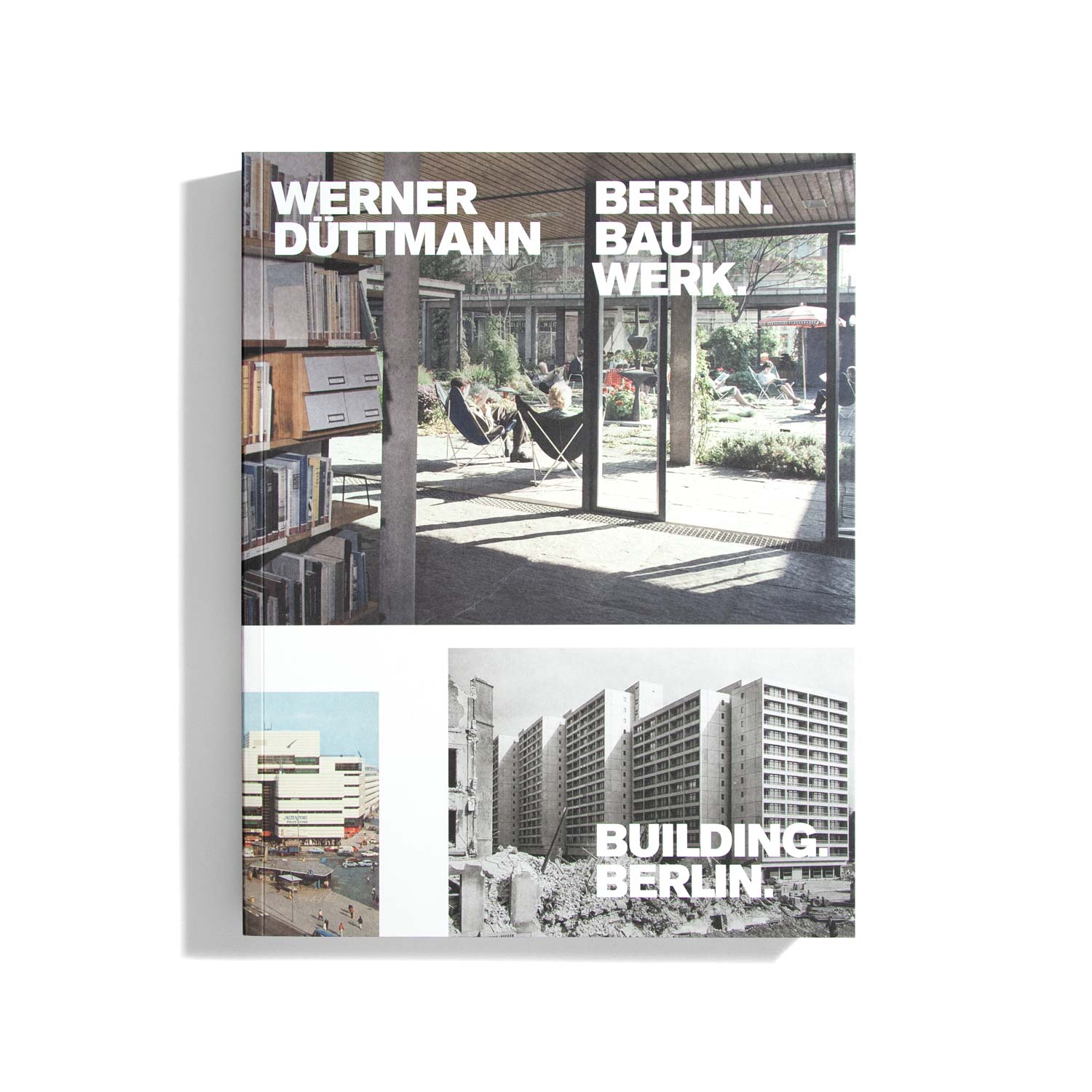 Berlin. Bau. Werk. - Werner Düttmann