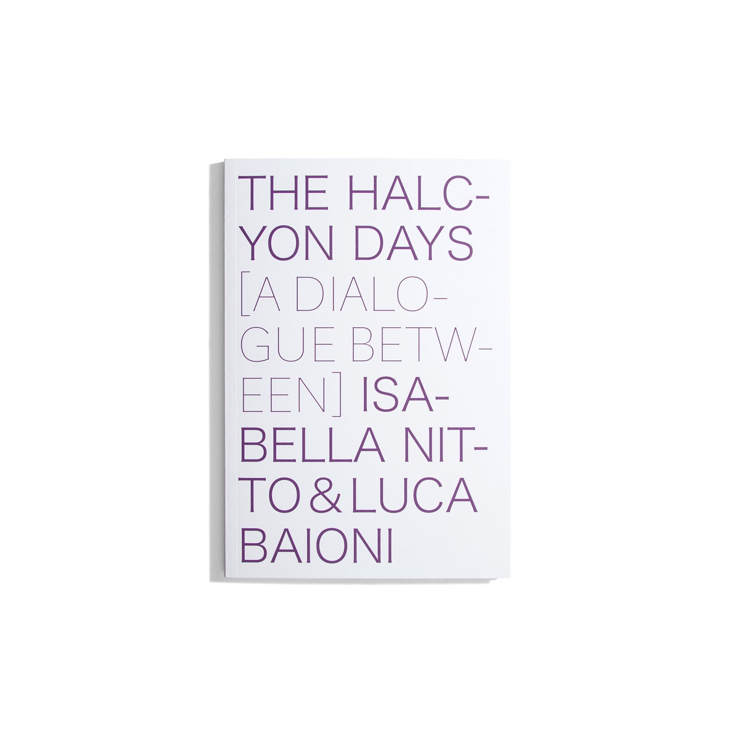 The Halcyon Days - A Dialogue Between Isabella Nitto & Luca Baioni