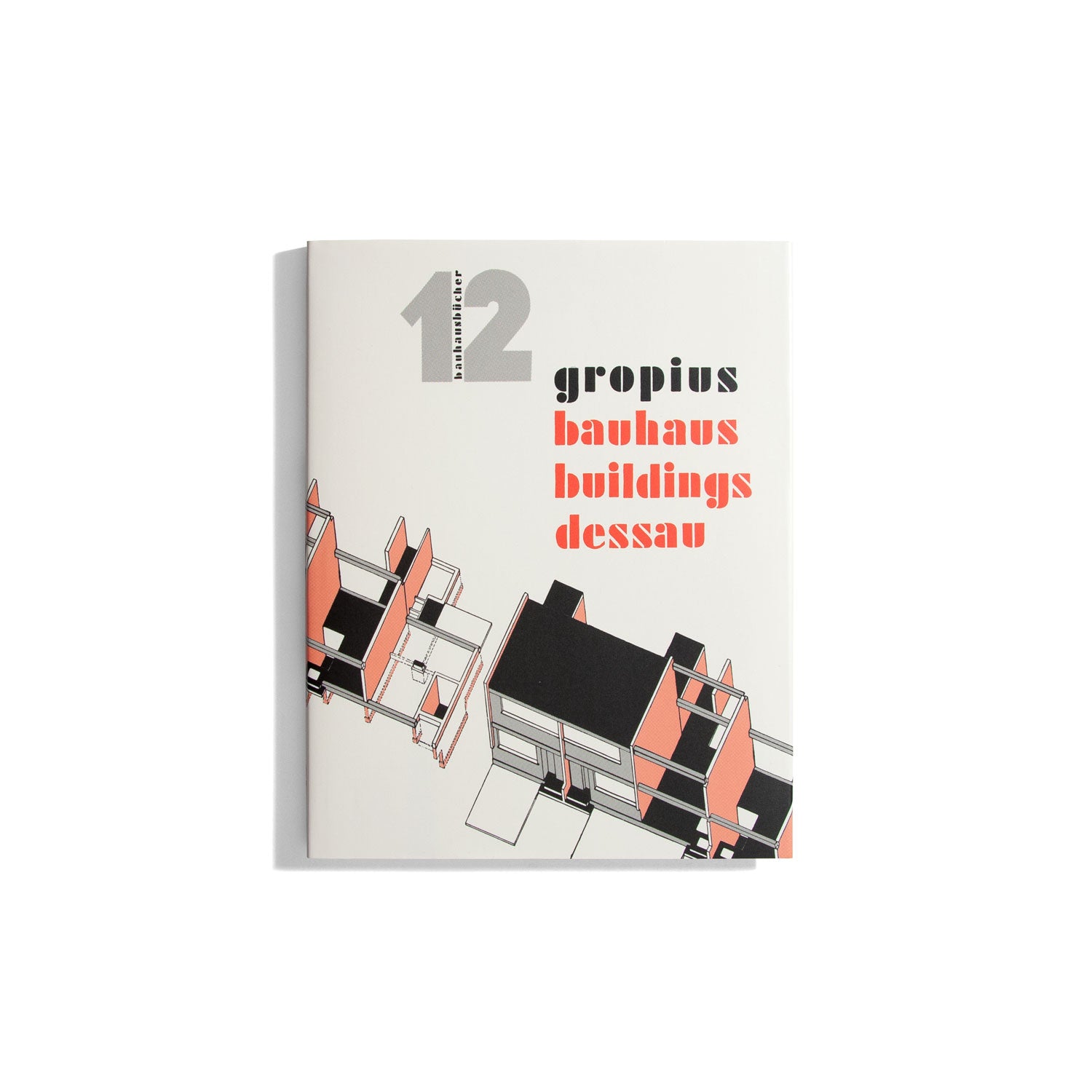 Bauhausbücher 12 - Gropius Bauhaus Buildings Dessau