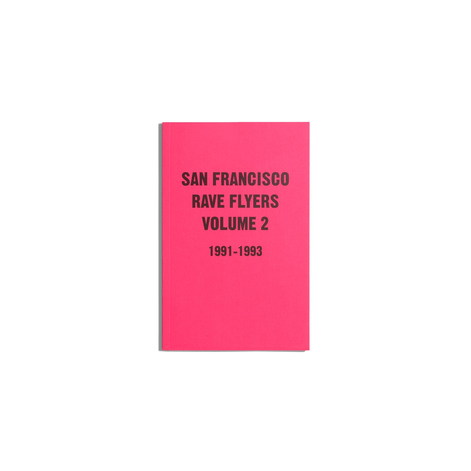 San Francisco Rave Flyers Vol. 2 1991-1993