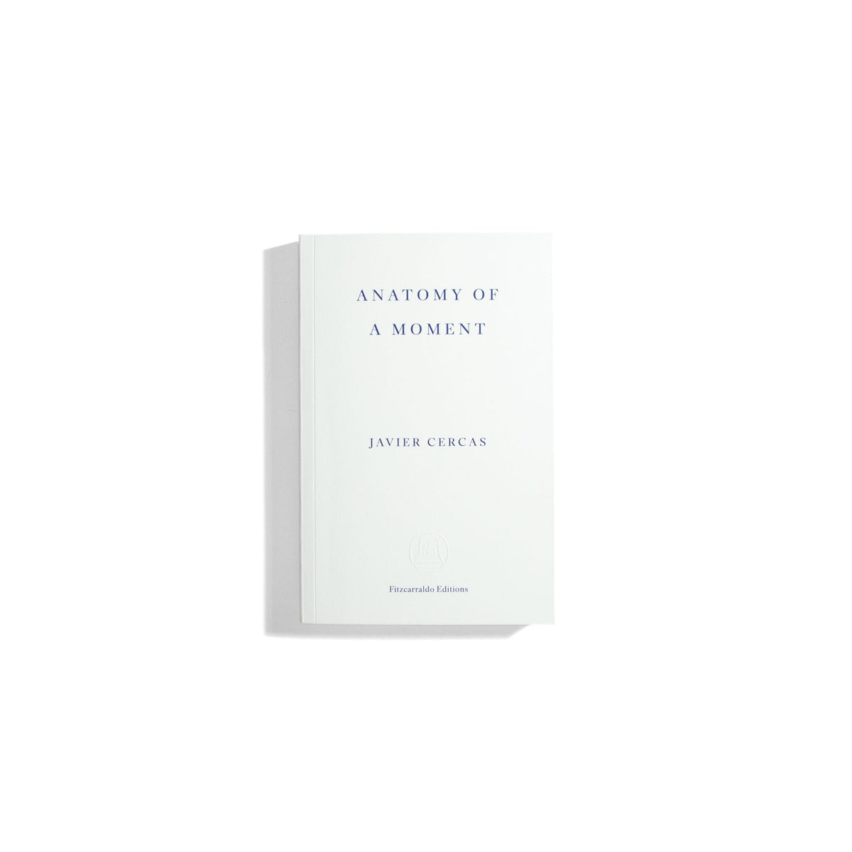 Anatomy of a Moment - Javier Cercas