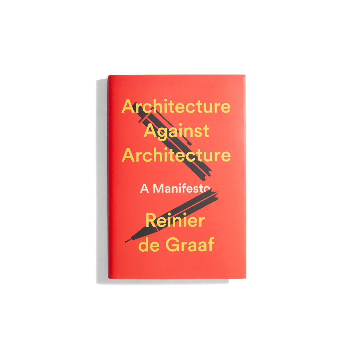 Architecture Against Architecture - Reinier de Graaf
