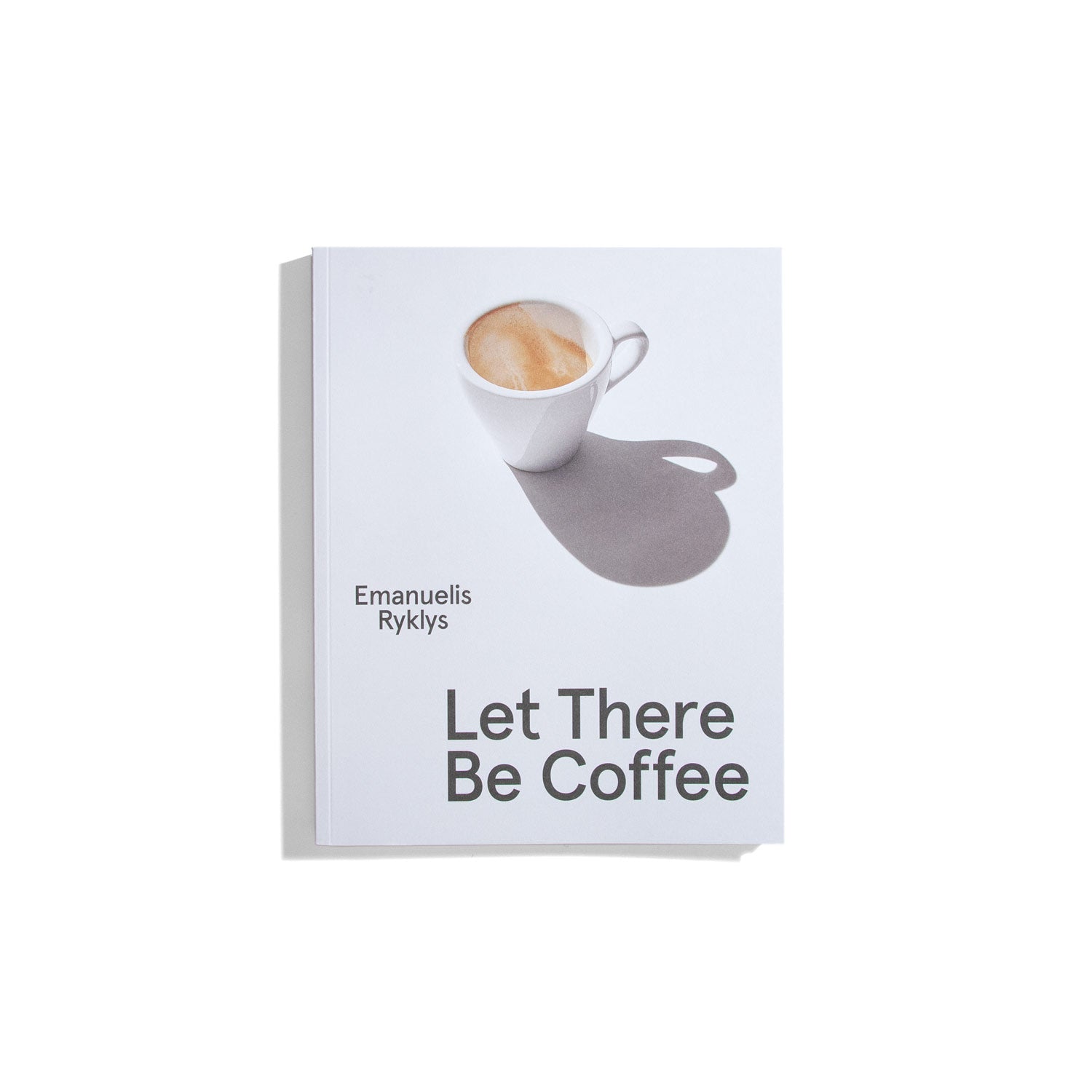 Let There Be Coffee - Emanuelis Ryklys