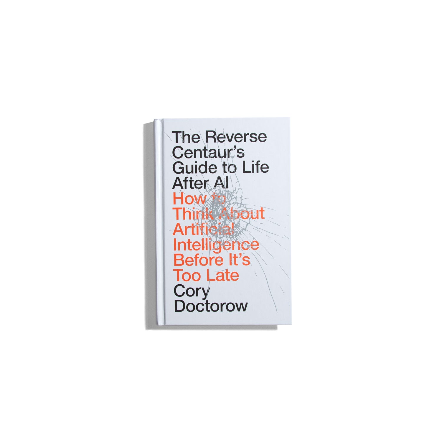The Reverse Centaur's Guide to Life After AI - Cory Doctorow