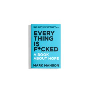 Everything is Fucked -  Mark Manson