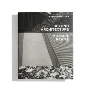 Beyond Architecture - Michael Kenna