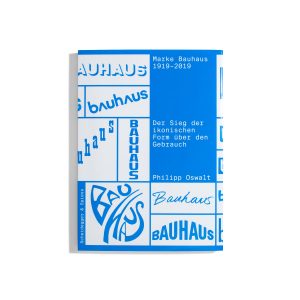 Marke Bauhaus 1919-2019 - Philipp Oswalt