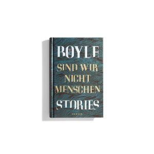 Sind Wir Nicht Menschen: Stories - T.C Boyle