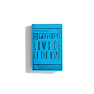 Lowside of the Road: A Life of Tom Waits - Barney Hoskyns