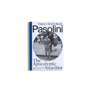 Pasolini - The Apocalyptic Anarchist