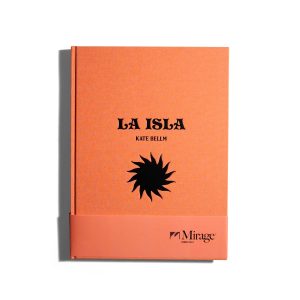 Mirage Edition No.1 : La Isla - Kate Bellm