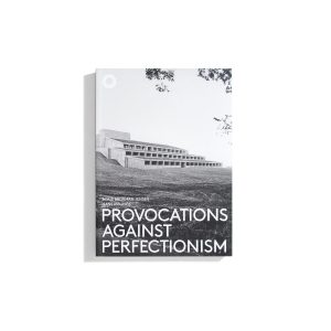 Provocations Against Perfectionism